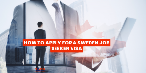 HOW TO APPLY FOR A SWEDEN JOB SEEKER VISA